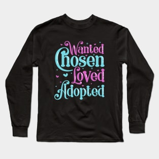 Wanted Found Loved - Adoptive Parents Long Sleeve T-Shirt